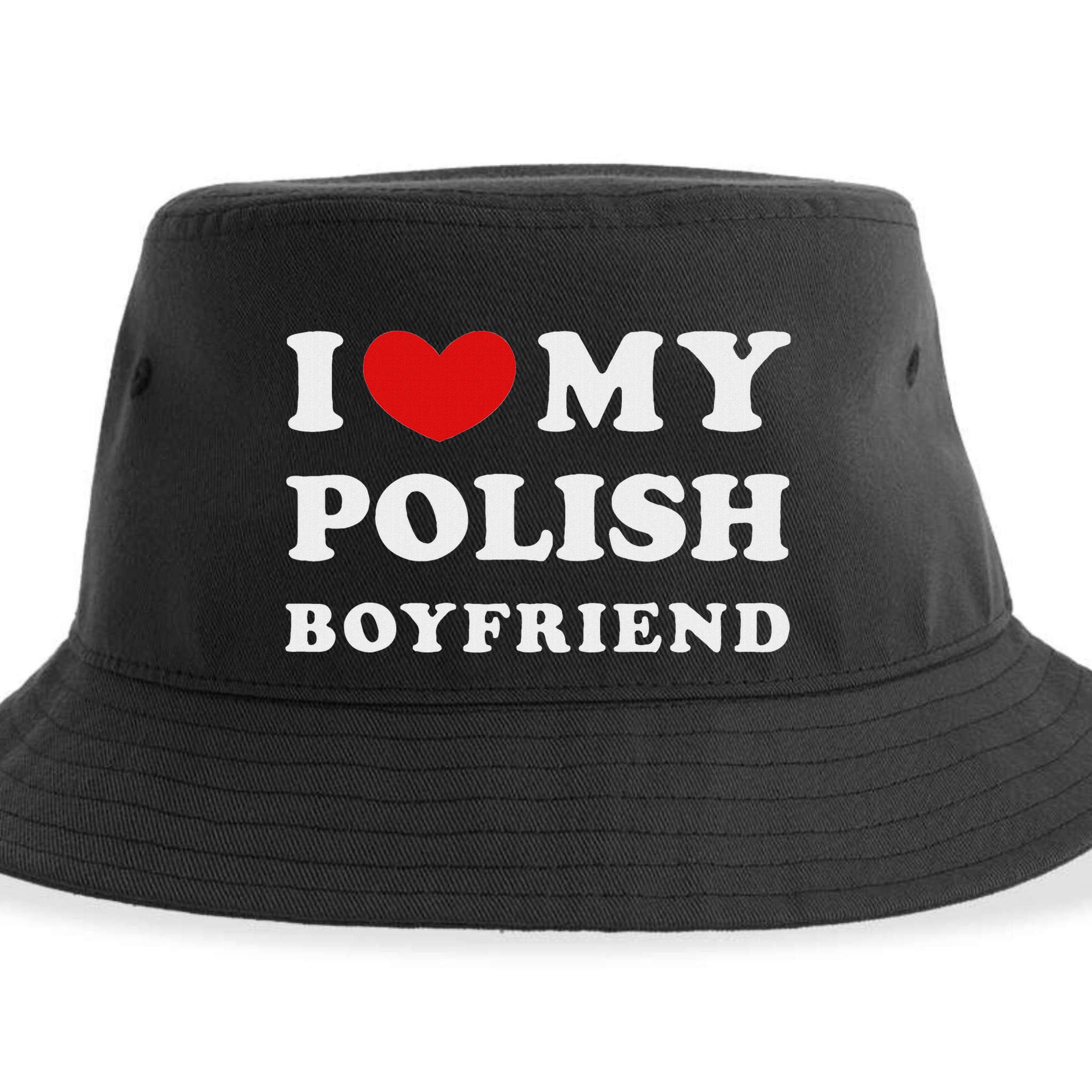 I Love My Polish Boyfriend I Heart My Polish Boyfriend Sustainable Bucket Hat