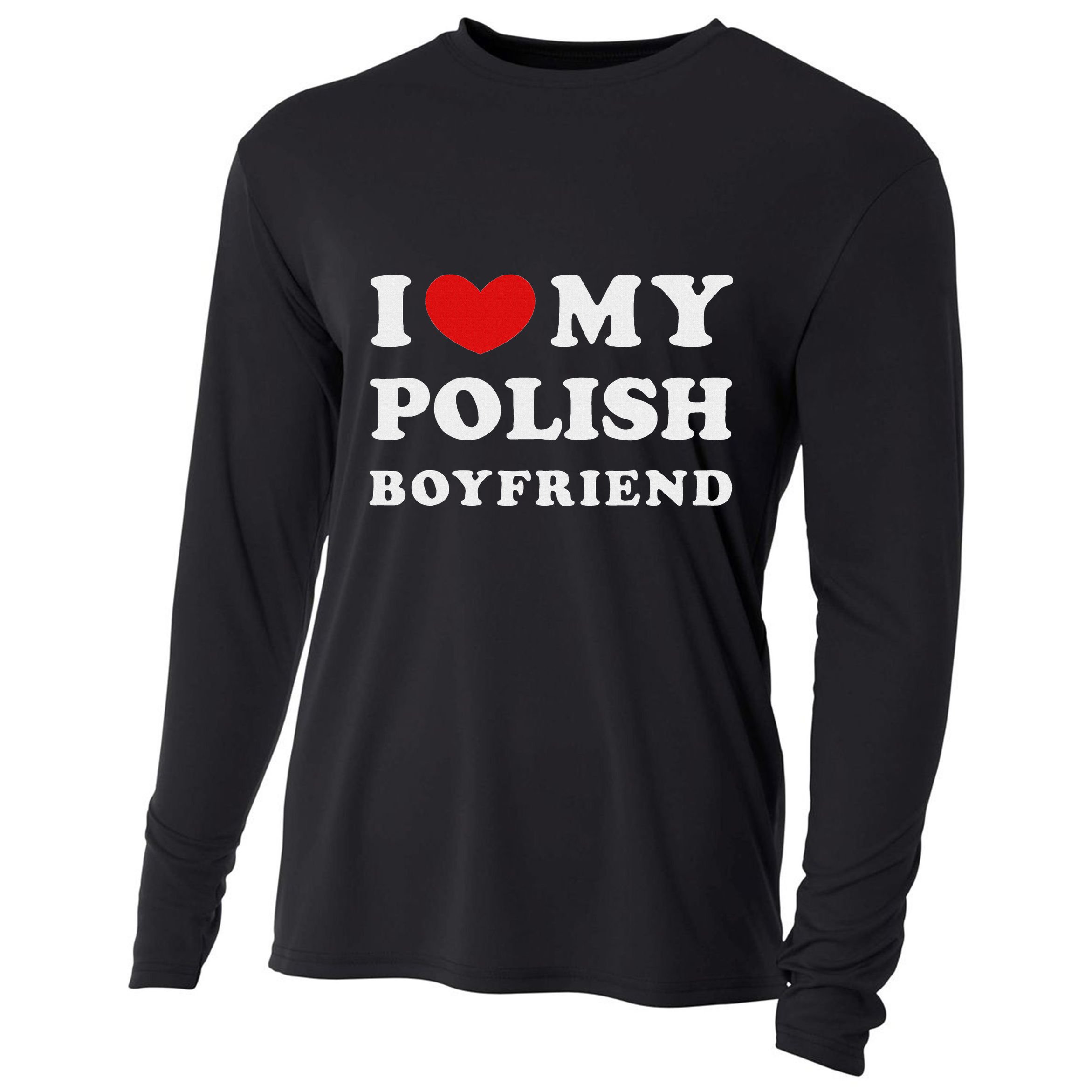I Love My Polish Boyfriend I Heart My Polish Boyfriend Cooling Performance Long Sleeve Crew