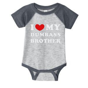 I Love My Dumbass Brother I Heart My Dumbass Brother Infant Baby Jersey Bodysuit