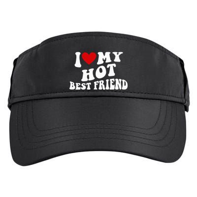 I Love My Hot Best Friend Funny Quotes Adult Drive Performance Visor