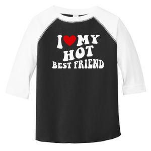 I Love My Hot Best Friend Funny Quotes Toddler Fine Jersey T-Shirt