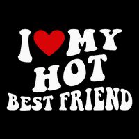 I Love My Hot Best Friend Funny Quotes Kids T-Shirt