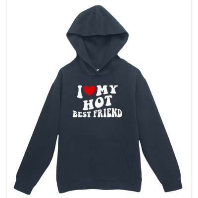 I Love My Hot Best Friend Funny Quotes Urban Pullover Hoodie