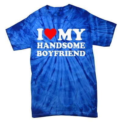 I Love My Handsome Boyfriend I Heart My Handsome Boyfriend Tie-Dye T-Shirt