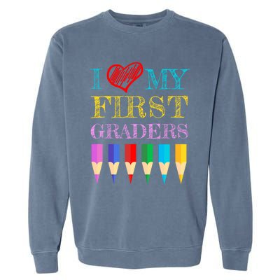 I Love My First Graders Cute Cool Gift For 1St Grade Teacher Gift Garment-Dyed Sweatshirt