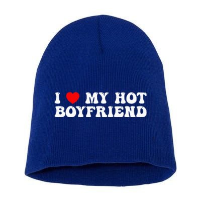 I Love My Boyfriend I Love My Hot Boyfriend So Stay Away Short Acrylic Beanie