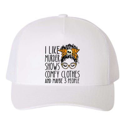 I Like Murder Shows Comfy Clothes 3 People Messy Bun Yupoong Adult 5-Panel Trucker Hat