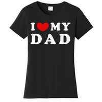 I Love My Dad I Heart My Dad Women's T-Shirt