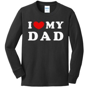 I Love My Dad I Heart My Dad Kids Long Sleeve Shirt