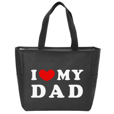I Love My Dad I Heart My Dad Zip Tote Bag