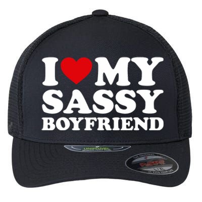 I Love My Sassy Boyfriend I Heart My Sassy Boyfriend Flexfit Unipanel Trucker Cap