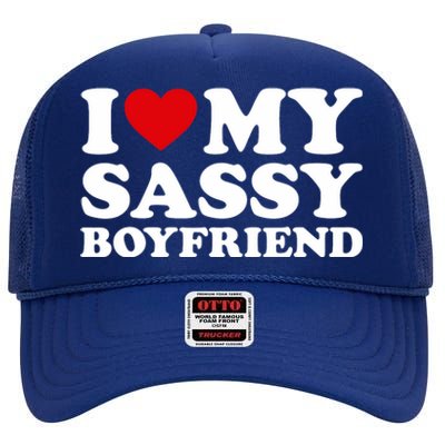 I Love My Sassy Boyfriend I Heart My Sassy Boyfriend High Crown Mesh Back Trucker Hat