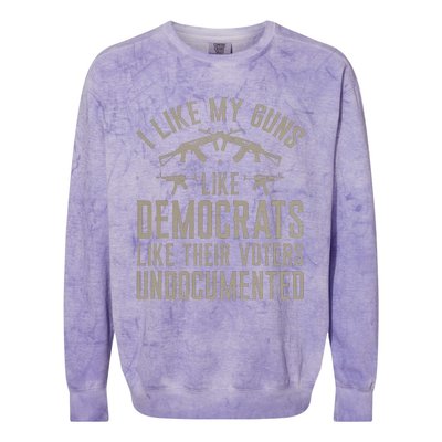 I Like My Guns Like Democrats Like Their Voters Undocumented Colorblast Crewneck Sweatshirt