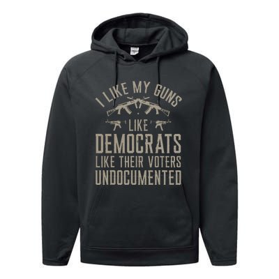 I Like My Guns Like Democrats Like Their Voters Undocumented Performance Fleece Hoodie