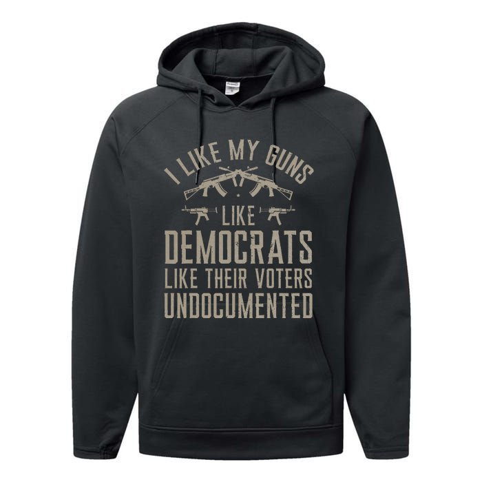 I Like My Guns Like Democrats Like Their Voters Undocumented Performance Fleece Hoodie