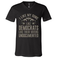 I Like My Guns Like Democrats Like Their Voters Undocumented V-Neck T-Shirt