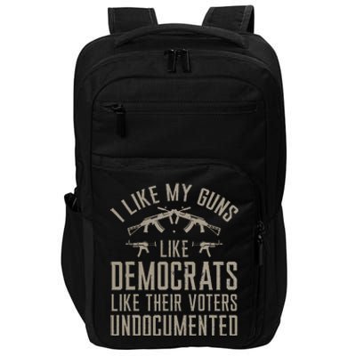 I Like My Guns Like Democrats Like Their Voters Undocumented Impact Tech Backpack