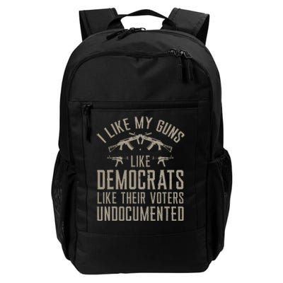 I Like My Guns Like Democrats Like Their Voters Undocumented Daily Commute Backpack