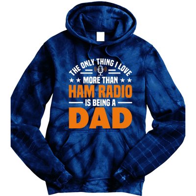 I Love More Than Ham Radio Is Being A Dad Ham Radio Tie Dye Hoodie