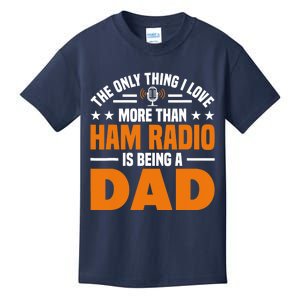 I Love More Than Ham Radio Is Being A Dad Ham Radio Kids T-Shirt