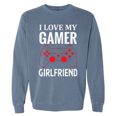 I Love My Gamer Girlfriend Gift Video Gaming Couple Garment-Dyed Sweatshirt