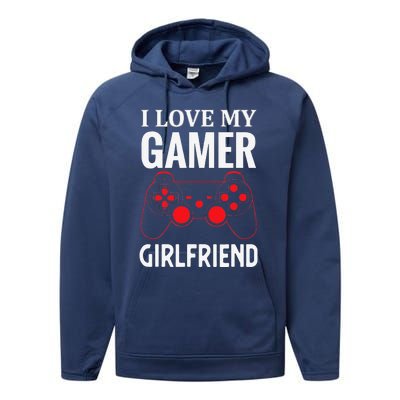 I Love My Gamer Girlfriend Gift Video Gaming Couple Performance Fleece Hoodie