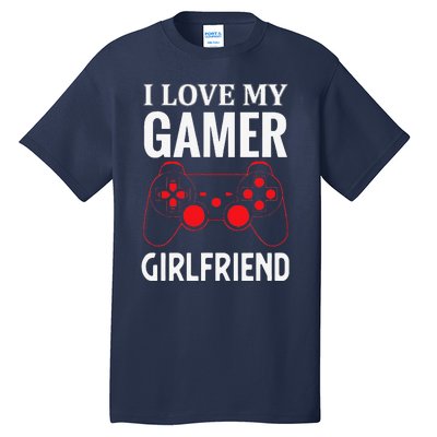 I Love My Gamer Girlfriend Gift Video Gaming Couple Tall T-Shirt