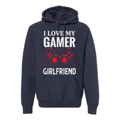 I Love My Gamer Girlfriend Gift Video Gaming Couple Premium Hoodie