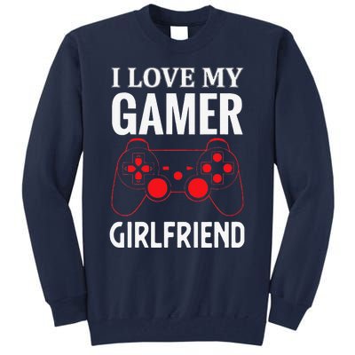 I Love My Gamer Girlfriend Gift Video Gaming Couple Tall Sweatshirt