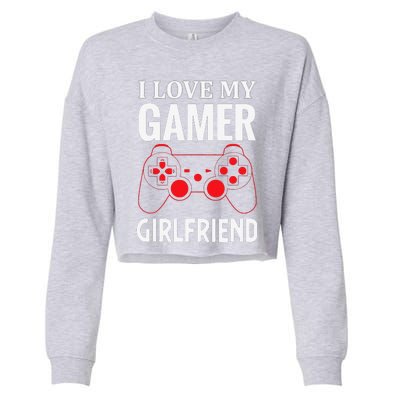 I Love My Gamer Girlfriend Gift Video Gaming Couple Cropped Pullover Crew