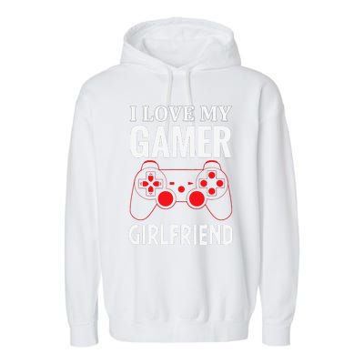 I Love My Gamer Girlfriend Gift Video Gaming Couple Garment-Dyed Fleece Hoodie