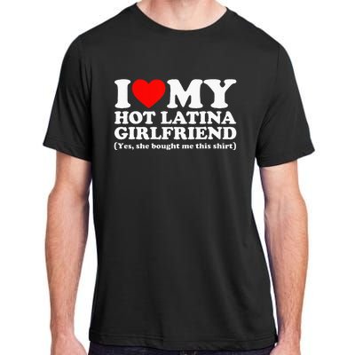 I Love My Hot Latina Girlfriend I Heart My Hot Latina Adult ChromaSoft Performance T-Shirt