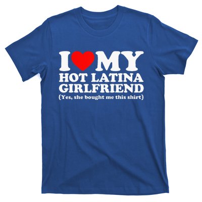 I Love My Hot Latina Girlfriend I Heart My Hot Latina T-Shirt