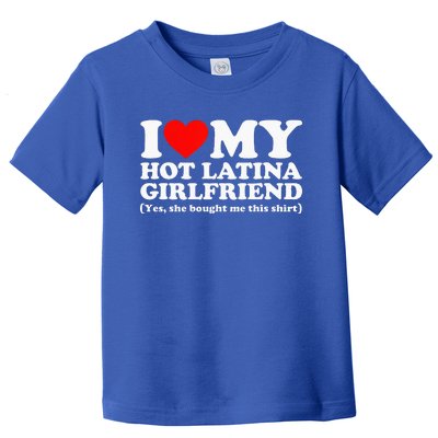 I Love My Hot Latina Girlfriend I Heart My Hot Latina Toddler T-Shirt