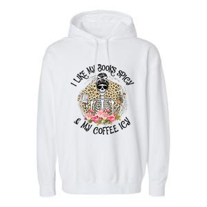 I Like My Books Spicy & My Coffee Icy Reader Reading Bookish Garment-Dyed Fleece Hoodie