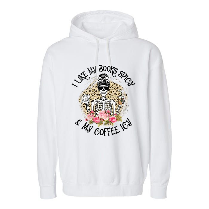 I Like My Books Spicy & My Coffee Icy Reader Reading Bookish Garment-Dyed Fleece Hoodie