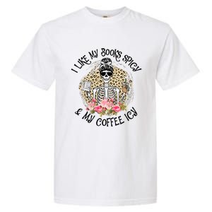 I Like My Books Spicy & My Coffee Icy Reader Reading Bookish Garment-Dyed Heavyweight T-Shirt