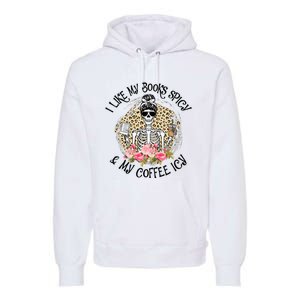 I Like My Books Spicy & My Coffee Icy Reader Reading Bookish Premium Hoodie