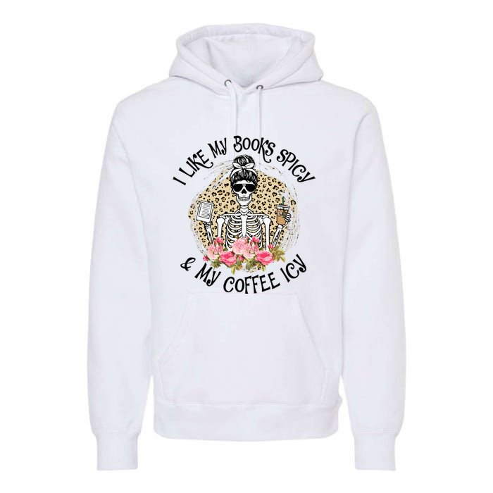 I Like My Books Spicy & My Coffee Icy Reader Reading Bookish Premium Hoodie