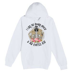 I Like My Books Spicy & My Coffee Icy Reader Reading Bookish Premium Pullover Hoodie