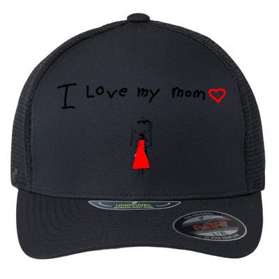 I Love My Mom Gift Flexfit Unipanel Trucker Cap