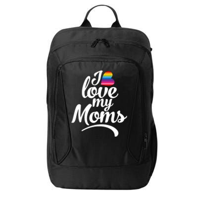 I Love My Moms Gift Lgbtq+ Son Or Daughter Gift I Have 2 Moms! Cool Gift City Backpack