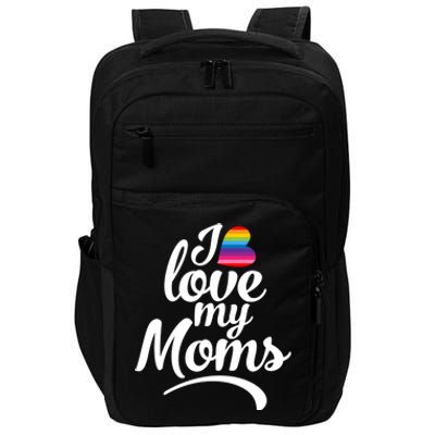 I Love My Moms Gift Lgbtq+ Son Or Daughter Gift I Have 2 Moms! Cool Gift Impact Tech Backpack