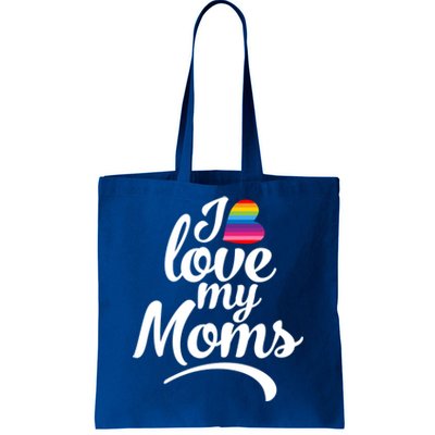 I Love My Moms Gift Lgbtq+ Son Or Daughter Gift I Have 2 Moms! Cool Gift Tote Bag