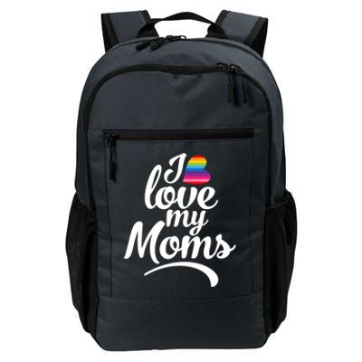 I Love My Moms Gift Lgbtq+ Son Or Daughter Gift I Have 2 Moms! Cool Gift Daily Commute Backpack