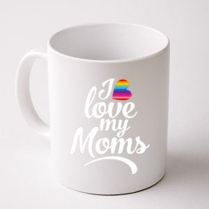 I Love My Moms Gift Lgbtq+ Son Or Daughter Gift I Have 2 Moms! Cool Gift Coffee Mug