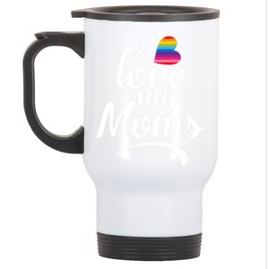 I Love My Moms Gift Lgbtq+ Son Or Daughter Gift I Have 2 Moms! Cool Gift Stainless Steel Travel Mug