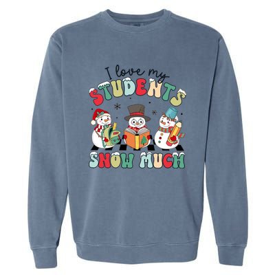 I Love My Student Snow Much Retro Christmas Teacher Holiday Gift Garment-Dyed Sweatshirt