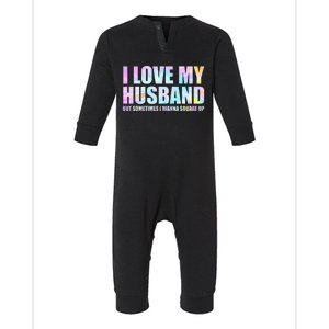 I Love My Husband But Sometimes I Wanna Square Up Infant Fleece One Piece