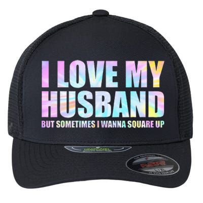 I Love My Husband But Sometimes I Wanna Square Up Flexfit Unipanel Trucker Cap